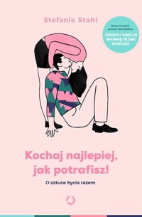 Kochaj najlepiej, jak potrafisz! - Stahl Stefanie - książka