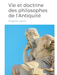 Vies et doctrines des philosophes de l'Antiquité - Diogène Laërce - ebook