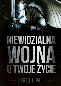 Niewidzialna wojna o Twoje życie - Palla Alfred J. - książka