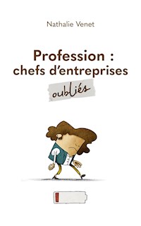 Profession : chefs d’entreprises oubliés - Nathalie Venet - ebook