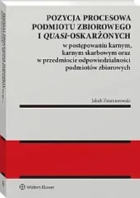 Pozycja procesowa podmiotu zbiorowego i quasi-oskarżonych - Znamierowski Jakub - książka