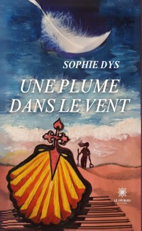 Une plume dans le vent - Sophie Dys - ebook