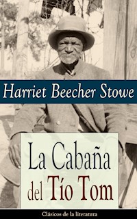 La Cabaña del Tío Tom - Harriet Beecher Stowe - ebook