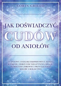 Jak doświadczyć cudów od aniołów - Corin Grillo - ebook + książka