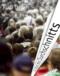 Das Diktat des Durchschnitts - Rudi Treiber - ebook