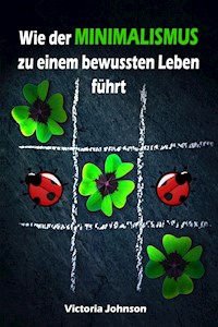 Wie der MINIMALISMUS zu einem bewussten Leben führt - Victoria Johnson - ebook