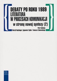 Debaty po roku 1989 literatura w procesach komunikacji -  - książka