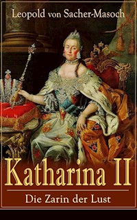 Katharina II: Die Zarin der Lust - Leopold von Sacher-Masoch - ebook