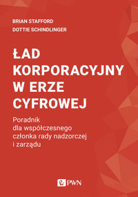 Ład korporacyjny w erze cyfrowej. Poradnik dla współczesnego członka rady nadzorczej i zarządu - Brian Stafford, Dottie Schindlinger - książka