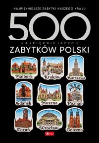 500 najpiękniejszych zabytków Polski. 500 najpiękniejszych…. - zbiorowa praca - książka