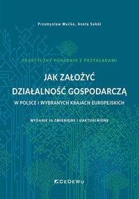 Jak założyć działalność gospodarczą w Polsce i wybranych krajach europejskich - Aneta Sokół, Przemysław Mućko - książka