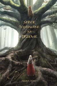 Serce pochowane na drzewie - Iwona Serej - ebook + audiobook