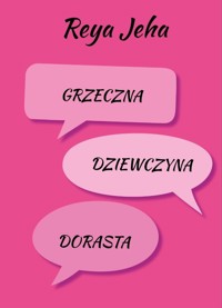 Grzeczna Dziewczyna. Dorasta - Reya Jeha - ebook