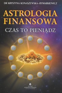 Astrologia finansowa. Czas to pieniądz - Krystyna Konaszewska-Rymarkiewicz - książka