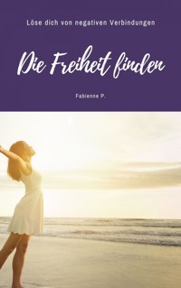 Die Freiheit finden - Fabienne P. - ebook