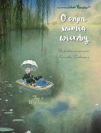 O czym szumią wierzby. W puszczy. Tom 1 -  - książka