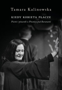 Kiedy kobieta płacze. Pieśni i piosenki z Piwnicy Pod Baranami - Kalinowska Tamara - książka