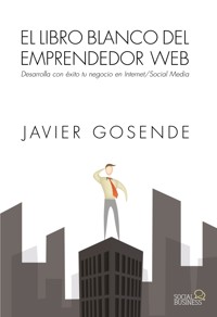 El libro blanco del emprendedor Web - Javier Gosende Grela - ebook
