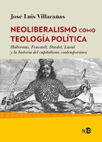 Neoliberalismo como teología política - Jose Luis Villacañas - ebook