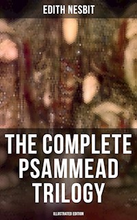 The Complete Psammead Trilogy (Illustrated Edition) - Edith Nesbit - ebook