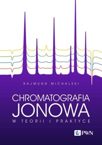Chromatografia jonowa w teorii i praktyce - Rajmund Michalski - książka