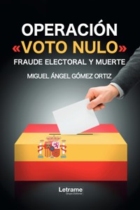 Operación Voto Nulo - Miguel Ángel Gómez Ortiz - ebook