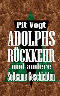 Adolphs Rückkehr - Pit Vogt - ebook