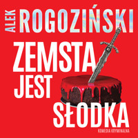 Zemsta jest słodka - Alek Rogoziński - ebook + audiobook + książka