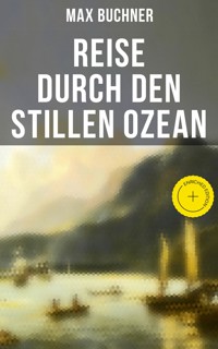 Reise durch den Stillen Ozean - Max Buchner - ebook