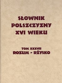 Słownik Polszczyzny XVI wieku tom XXXVII -  - książka