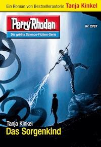 Perry Rhodan 2757: Das Sorgenkind - Tanja Kinkel - ebook