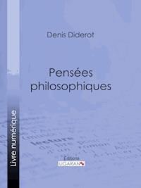 Pensées philosophiques - Ligaran - ebook