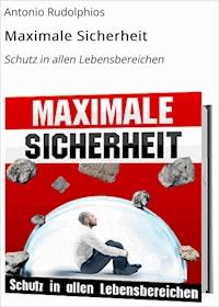 Maximale Sicherheit - Antonio Rudolphios - ebook