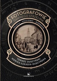 Fotografowie dawnego Strzelina - Tomasz Duszyński, Monika Łukasik-Duszyńska - książka