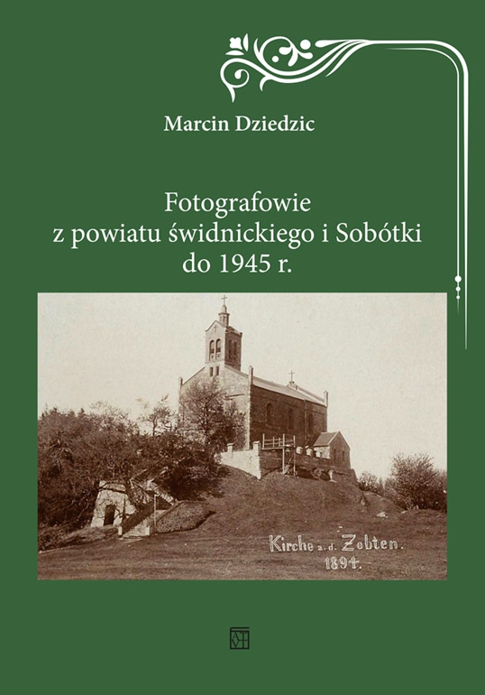 Fotografowie z powiatu świdnickiego i Sobótki do 1945 r. - Marcin Dziedzic - książka