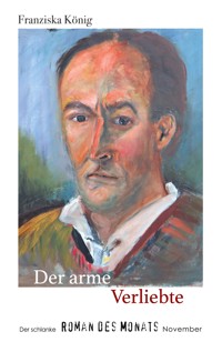 Der arme Verliebte - Franziska König - ebook