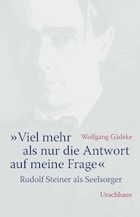«Viel mehr als nur die Antwort auf meine Frage» - Wolfgang Gädeke - ebook