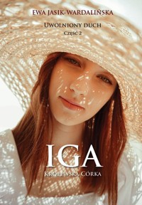 Uwolniony duch Część 2 Iga Królewska córka - Jasik-Wardalińska Ewa - książka