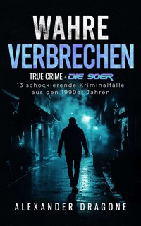 Wahre Verbrechen - Alexander Dragone - ebook