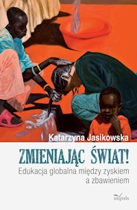 Zmieniając świat - Jasikowska Katarzyna - książka