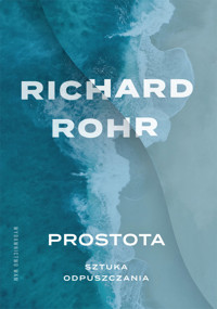 Prostota. Sztuka odpuszczania - Rohr Richard - ebook