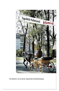 Tygodnik Podhalański kłamie! - Jurecki Jurek, Zalot Beata, Pełka Paweł, Figura Józef, Kalinowski Marek, Gratkowski Rafał, Flach Jol - książka
