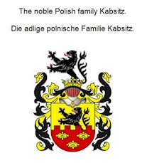 The noble Polish family Kabsitz. Die adlige polnische Familie Kabsitz. - Werner Zurek - ebook
