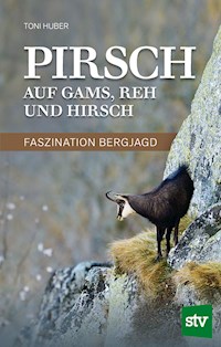 Pirsch auf Gams, Reh und Hirsch - Toni Huber - ebook