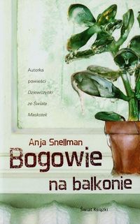 Bogowie na balkonie - Anja Snellman - książka