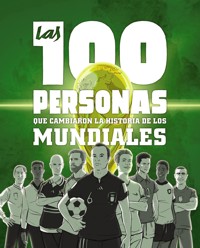 Las 100 personas que cambiaron la historia de los mundiales - Guillermo González Robles - ebook