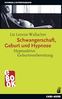 Schwangerschaft, Geburt und Hypnose - Liz Lorenz-Wallacher - ebook