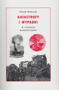 Katastrofy i wypadki - Marek Bieńczyk - książka