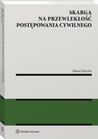 Skarga na przewlekłość postępowania cywilnego - Muzyka Maciej - książka