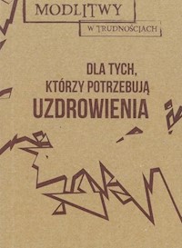 Modlitwy w trudnościach Dla tych, którzy potrzebują uzdrowienia - Marta Wielek - książka
